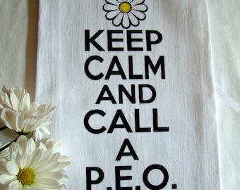 P.E.O. sisterhood tea towel- Keep Calm and call a P.E.O. - printed kitchen towel -Flour sack dish towel- super cute