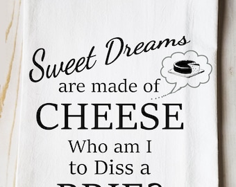 Funny Kitchen towel, Sweet Dreams are made of Cheese Brie dish towel, 80's song lyrics, flour sack towel