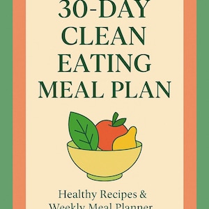 30-Day Clean Eating Meal Plan | Healthy Recipes & Weekly Meal Prep