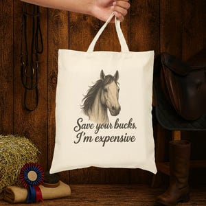 Save Your Bucks I’m Expensive Horse Tote Bag: Equestrian Halloween Canvas Tote