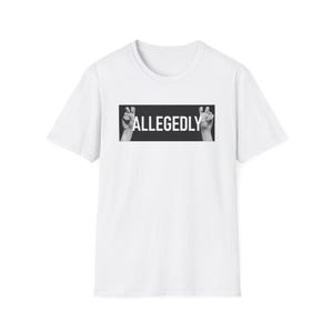 Allegedly Unisex Allegedly Softstyle Tee, Casual Humor Shirt, Gift for Friends, Quirky Everydaywear, Novelty T-Shirt