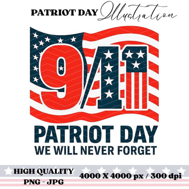 Puede incluir: Ilustraci&oacute;n patri&oacute;tica con el texto "PATRIOT DAY" y "9/11" en rojo y azul, sobre un fondo de bandera americana ondeando. Tambi&eacute;n se incluye la frase "WE WILL NEVER FORGET". La imagen est&aacute; etiquetada como "HIGH QUALITY" y "PNG - JPG".