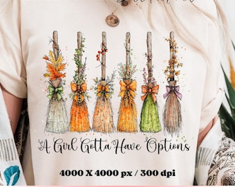 A Girl Gotta Have Options Png, Halloween Witch Brooms PNG, Retro Halloween Png, Witches Png, Feeling Witchy Png, Trendy Halloween Png