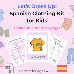 May include: A Spanish clothing kit for kids, featuring flashcards and activity pages. The image includes illustrations of clothing items like a shirt, dress, and jeans, along with the text "Let's Dress Up! Spanish Clothing Kit for Kids". Perfect for ages 4-7.