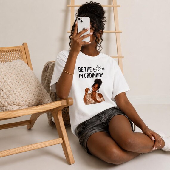 Be the Extra in Ordinary Graphic T-Shirt | Inspirational Women's Tee | Black Girl Graphic Tee | Self Love Gift | Everyday Graphic Tee