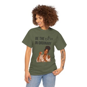 Be the Extra in Ordinary Graphic T-Shirt | Inspirational Women's Tee | Black Girl Graphic Tee | Self Love Gift | Everyday Graphic Tee image 2