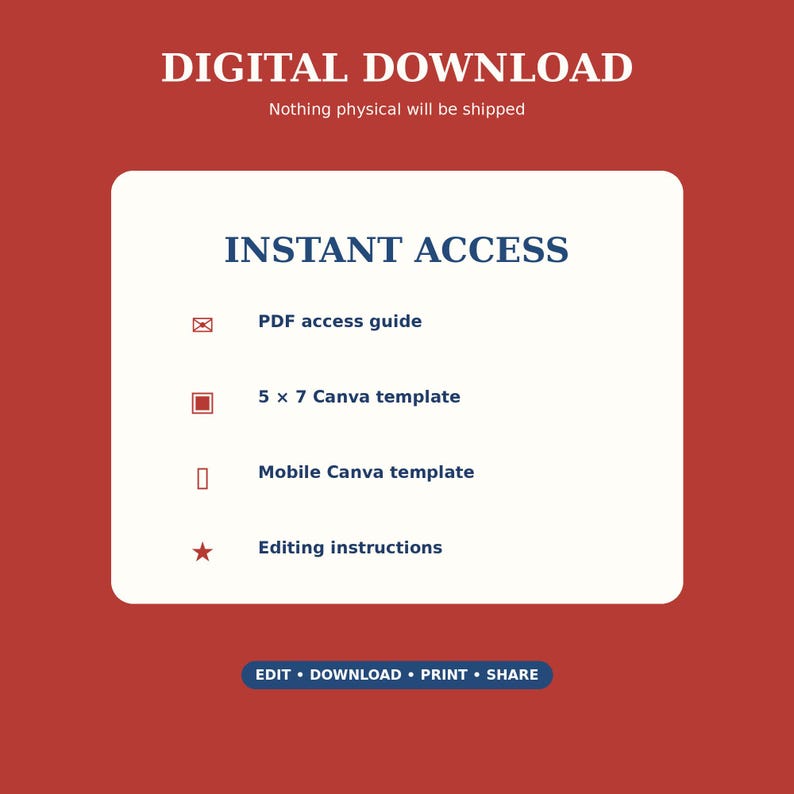 May include: A digital download graphic on a red background with white text reading DIGITAL DOWNLOAD and Nothing physical will be shipped. A white box contains the text INSTANT ACCESS, a PDF access guide, a 5 x 7 Canva template, a mobile Canva template, and editing instructions. A blue button reads EDIT &bull; DOWNLOAD &bull; PRINT &bull; SHARE.