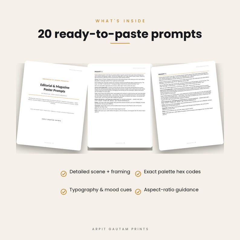 May include: A digital document titled 20 ready-to-paste prompts featuring three white pages with black text. The pages display Editorial & Magazine Poster Prompts. Below, four checkmarks list features: Detailed scene + framing, Exact palette hex codes, Typography & mood cues, and Aspect-ratio guidance. The bottom text reads Arpit Gautam Prints.