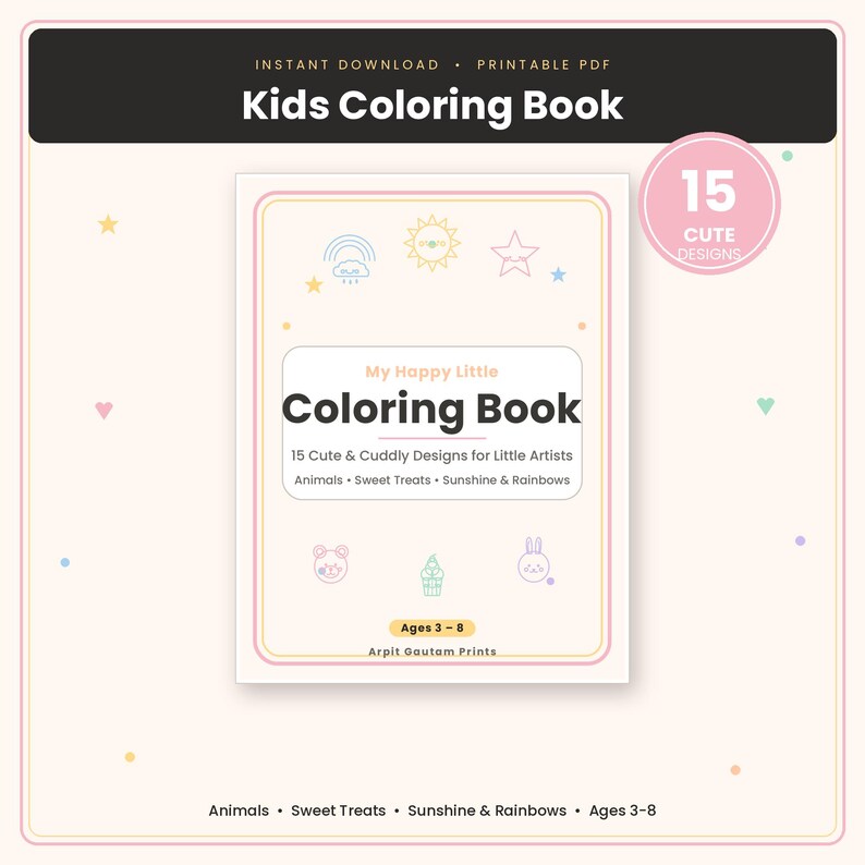 May include: A printable PDF kids coloring book titled My Happy Little Coloring Book. The cover features 15 cute and cuddly designs for little artists, including animals, sweet treats, sunshine, and rainbows. It is labeled for ages 3-8.