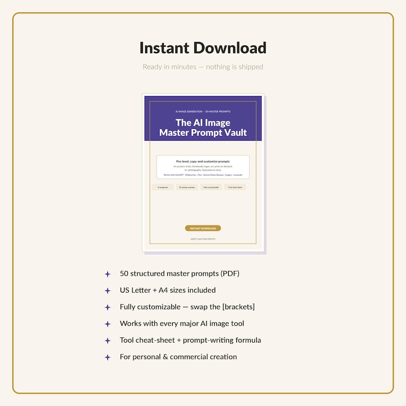 May include: A digital document titled The AI Image Master Prompt Vault featuring 50 structured master prompts in PDF format. It includes US Letter and A4 sizes, is fully customisable, works with major AI image tools, and includes a cheat-sheet.
