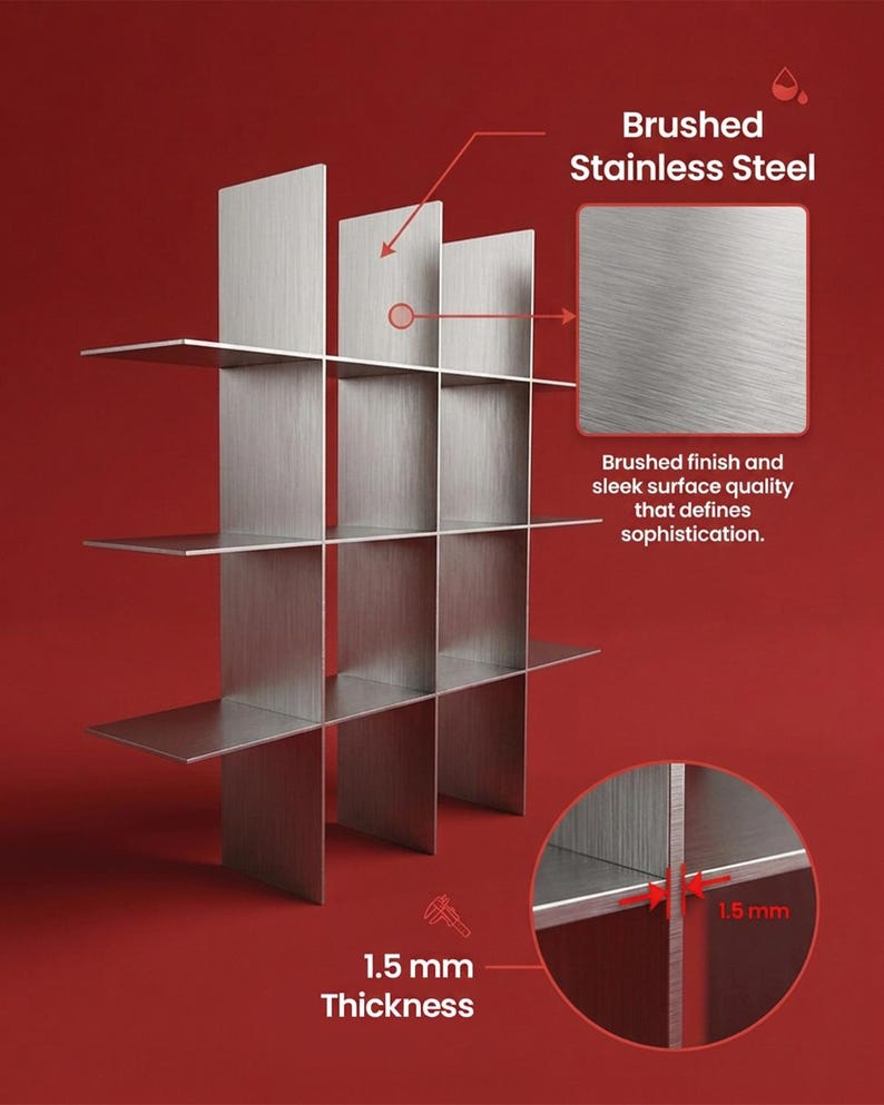 May include: A brushed stainless steel shelving unit with a grid design. The metal panels have a 1.5 mm thickness. Text on the image includes: Brushed Stainless Steel, Brushed finish and sleek surface quality that defines sophistication, and 1.5 mm Thickness.