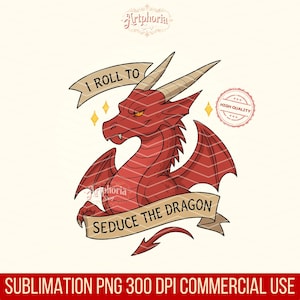 May include: A red dragon illustration with the text "I ROLL TO" above and "SEDUCE THE DRAGON" below. The dragon has horns, wings, and an angry expression. The image includes a "HIGH QUALITY" stamp and the text "SUBLIMATION PNG 300 DPI COMMERCIAL USE".