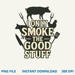 Ich rauche nur das gute Zeug PNG, Grillen PNG, BBQ Png, lustiges Grill Sublimationsdesign, digitaler Download, Bbq Party Png, Raucher Png, Grill
