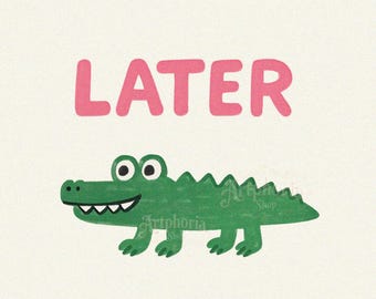 Later Gator Sarcastic Alligator PNG, Funny Unhinged Humor (Digital Download)
