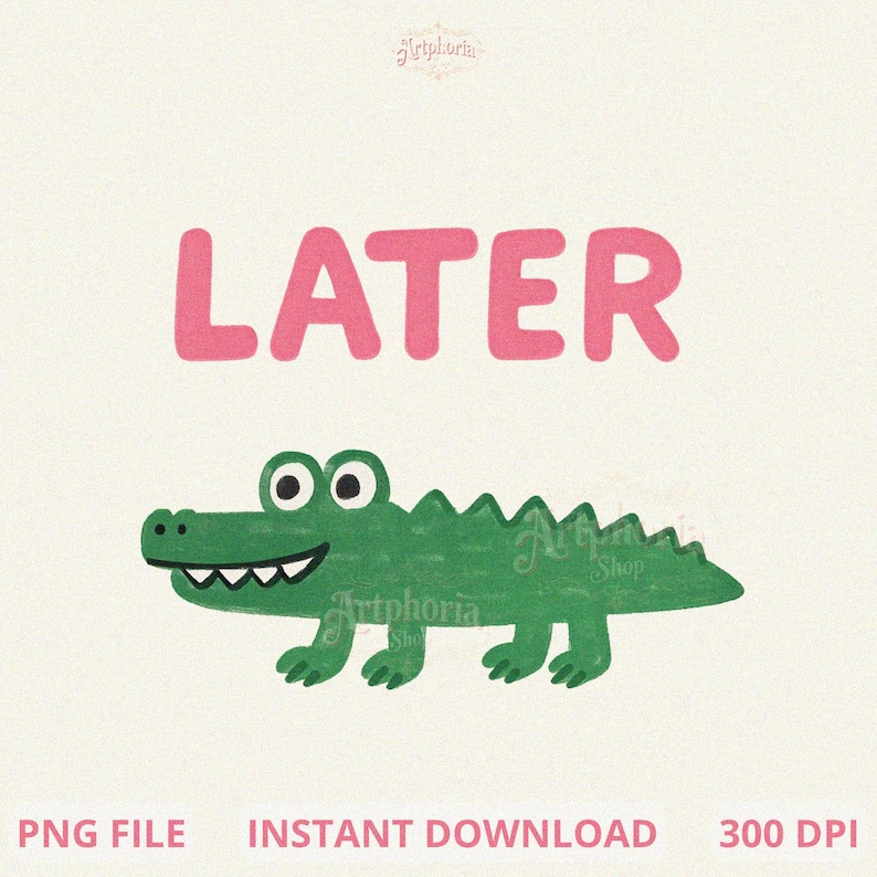 Pu&ograve; includere: Un'illustrazione stravagante presenta un coccodrillo verde dei cartoni animati con la parola "LATER" in rosa sopra. Il coccodrillo sorride e cammina. L'immagine include anche il testo "PNG FILE", "INSTANT DOWNLOAD" e "300 DPI".