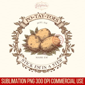 Puede incluir: Ilustración de estilo vintage con tres patatas rodeadas de hojas, dentro de un marco decorativo. El diseño incluye el texto "PO-TAY-TOES", "BOIL EM'", "MASH EM'" y "STICK EM' IN A STEW". También hay un sello de "HIGH QUALITY".