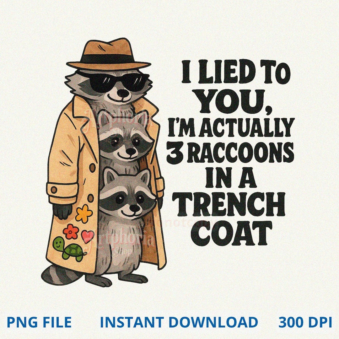 I Lied to You, I'm Actually Raccoons in a Trench Coat, Funny