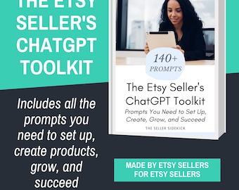 Etsy Seller ChatGPT Prompt Toolkit, AI Prompts to Set Up Shop, Create Products, Grow Sales, Market Your Business, & Succeed