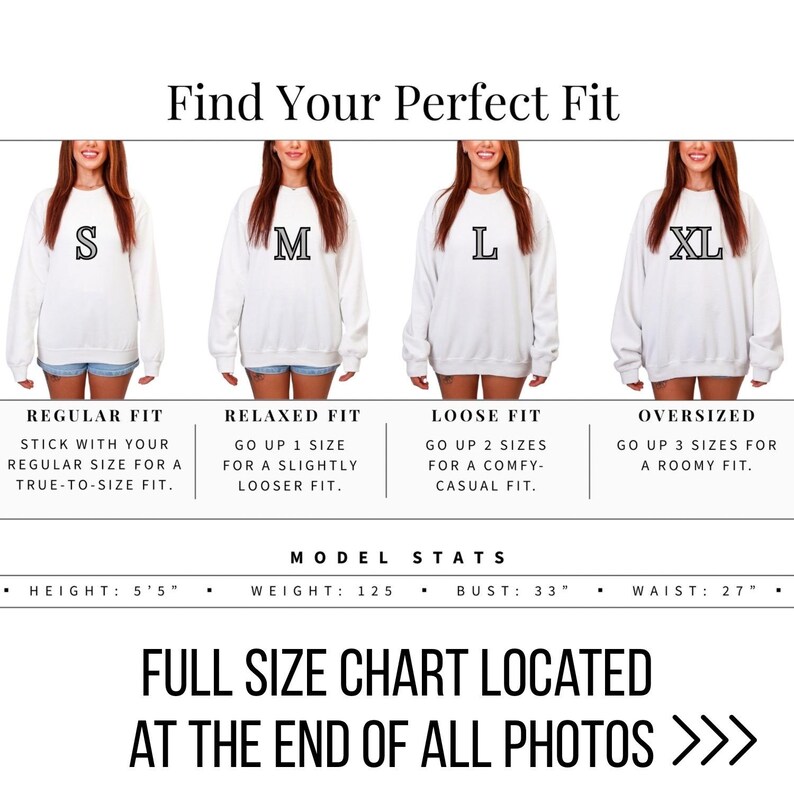 May include: A white sweatshirt size chart with the text "Find Your Perfect Fit." The chart shows four models wearing sweatshirts in sizes S, M, L, and XL. The chart includes model stats: height 5'5", weight 125 lbs, bust 33", and waist 27".