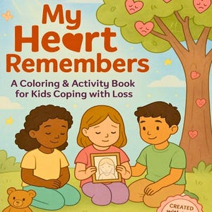 My Heart Remembers : A Coloring and Activity Book for Kids Coping with Loss