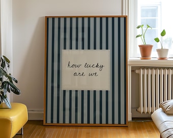 Printed How Lucky Are We, Handwritten Font, Blue Striped Home Wall Art, Modern Minimalistic, Living Room Wall Art, Vintage Poster