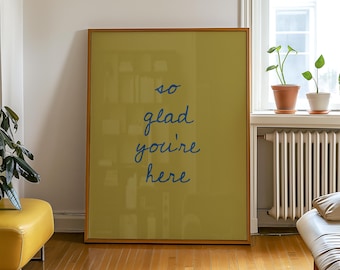 Printed So Glad You're Here, Typography Poster,Mustard Yellow Home Decor,Modern Minimalistic,Positive Quote Print, Trendy Wall Art, Vertical