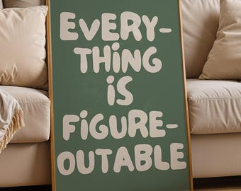 Everything Is Figureoutable Print: Sage Green Inspirational Quote (Digital Download)