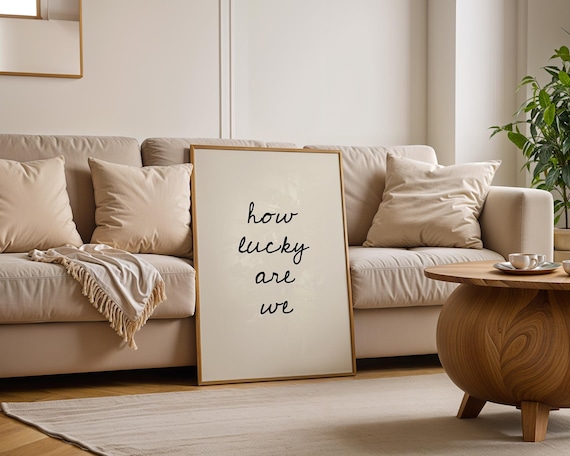 Printed How Lucky Are We, Hand-Drawn Typography Poster, Neutral Home Decor, Modern Minimalistic, Positive Quote Print, Trendy Wall Art