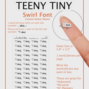 May include: A custom sticker sheet featuring teeny tiny swirl font text. The sheet measures 12.19 cm by 8.13 cm. A single sticker is shown measuring 1.02 cm by 1.78 cm. The text includes examples like 'Your Words' with decorative swirls.