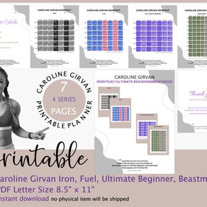 May include: Printable workout planner for Caroline Girvan's Iron, Fuel, Ultimate Beginner, and Beastmode programmes. The planner includes 7 pages with 4 series of workouts. The planner is 8.5 inches by 11 inches.