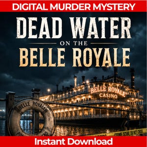 May include: A digital murder mystery game titled Dead Water on the Belle Royale. The graphic features a large riverboat casino at night, a life ring labeled Belle Royale, and yellow crime scene tape with the text Crime Scene Do Not Cross.