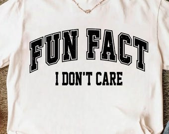 Fun Fact I Don't Care PNG – Funny Sarcastic Quote SVG, Attitude Varsity Text for Shirt, Retro Meme Design Cricut Cut File (digital download)