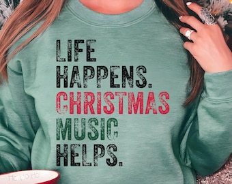 Life Happens Christmas Music Helps SVG PNG, Merry Christmas Shirt, Funny Retro Xmas Music Lover Sweatshirt, Holiday Sublimation Design, Cozy