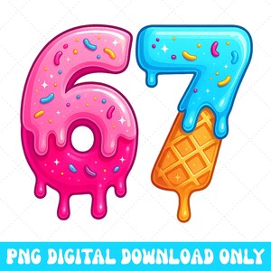 May include: A colorful illustration of the numbers six and seven, designed to resemble donuts and ice cream. The number six is pink with sprinkles, and the number seven is blue with a waffle cone base. The text "PNG DIGITAL DOWNLOAD ONLY" is at the bottom.