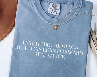 Funny Sarcastic SVG PNG I Might Be Laid Back But I Can Lean Forward Real Quick Shirt Design Meme Tee Gift for Women Sublimation Download