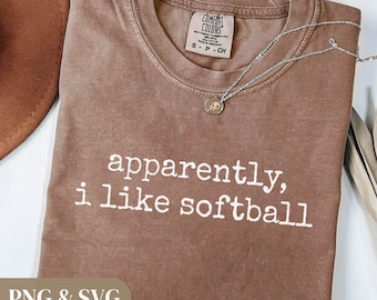 Apparently I Like Softball Shirt, Funny Sports Gift, Softball Mom Shirt, Player Humor, Diamond Sport Shirt, Trendy Women's Tshirt PNG SVG