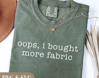 Oops I Bought More Fabric! SVG PNG, Funny Sewing Quote, Fabric Lover Gift, Quilter Gift, Seamstress Gift, Cricut Cut File (digital download)