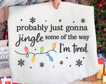 Probably Just Gonna Jingle Some Of The Way I’m Tired Funny Christmas t shirt design Christmas Shirt SVG Png Jingle t shirt Png Svg