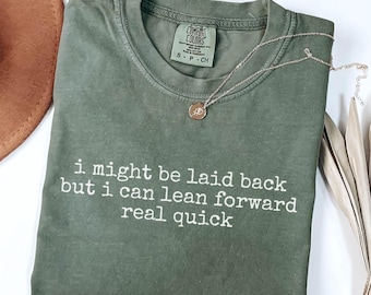 Funny Sarcastic SVG PNG I Might Be Laid Back But I Can Lean Forward Real Quick Shirt Design Meme Tee Gift for Women Sublimation Download