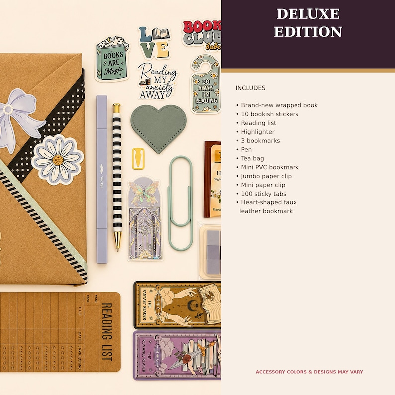 May include: A deluxe edition book set featuring a wrapped book, ten bookish stickers, a reading list, a highlighter, three bookmarks, a pen, a tea bag, a mini PVC bookmark, a jumbo paper clip, a mini paper clip, 100 sticky tabs, and a heart-shaped faux leather bookmark.