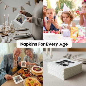 May include: A collage of images showcasing personalized napkins at various celebrations. The napkins feature framed photos and are used at a birthday party and a family gathering. The text "Napkins For Every Age" is displayed.