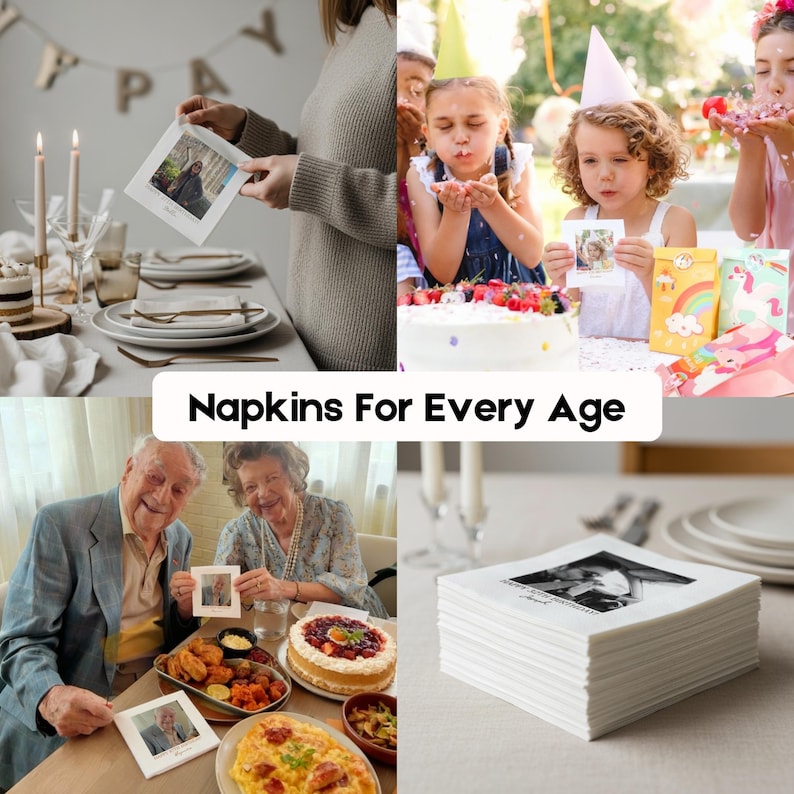 May include: A collage of images showcasing personalized napkins at various celebrations. The napkins feature framed photos and are used at a birthday party and a family gathering. The text "Napkins For Every Age" is displayed.
