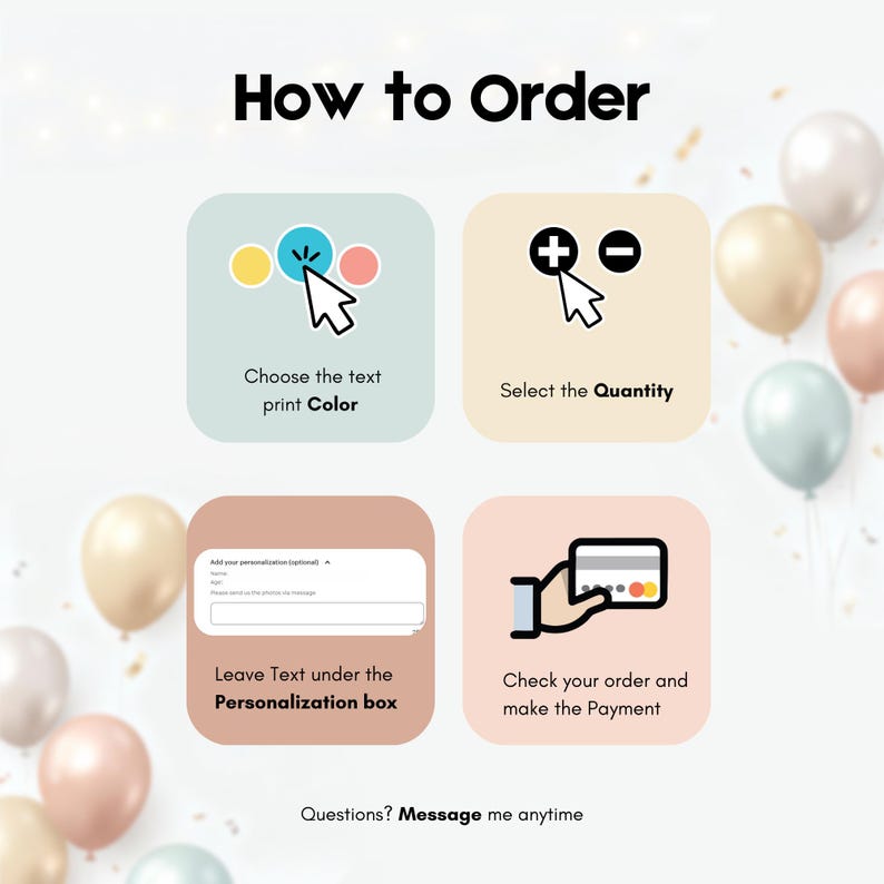 May include: An infographic titled "How to Order" with four steps: choose text color, select quantity, add personalization, and check out. The image includes icons, text, and pastel-colored backgrounds, with balloons in the background.