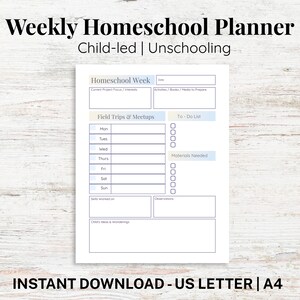 May include: A printable weekly homeschool planner with the text "Weekly Homeschool Planner" and "Child-led | Unschooling". The planner includes sections for the week's focus, field trips, to-do lists, and materials needed. The bottom of the image reads "INSTANT DOWNLOAD - US LETTER | A4".