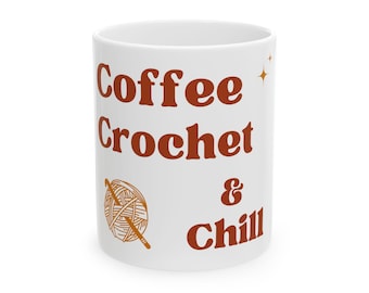 Coffee Crochet & Chill Ceramic Mug