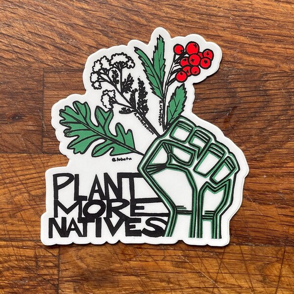 Plant Sticker - Plant More Natives - Vinyl Sticker - Matte Vinyl Sticker- California Native Plants