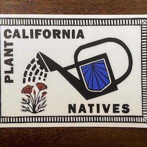 Plant Sticker - Plant California Natives - Vinyl Sticker - Matte Vinyl Sticker- California Native Plants