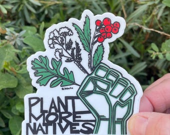 Plant Sticker - Plant More Natives - Vinyl Sticker - Matte Vinyl Sticker- California Native Plants