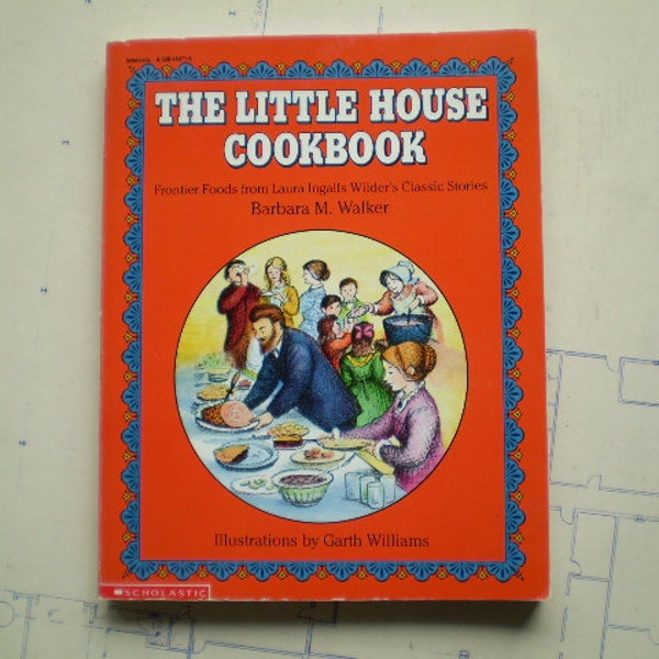 The Little House Cookbook - Frontier Foods from Laura Ingalls Wilder's Classic Stories - by Barbara M. Walker - Illustrated