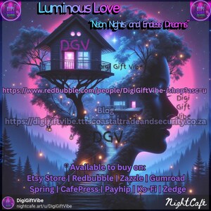 May include: Digital art print titled "Luminous Love" featuring a treehouse with neon pink and purple accents, a silhouette of a face, and the text "Neon Nights and Endless Dreams." The image includes website links and the DigiGiftVibe logo.